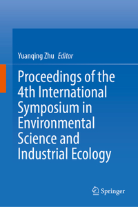 Proceedings of the 4th International Symposium in Environmental Science and Industrial Ecology