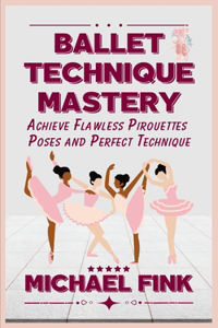Ballet Technique Mastery
