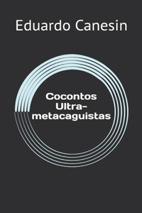 Cocontos Ultra-metacaguistas