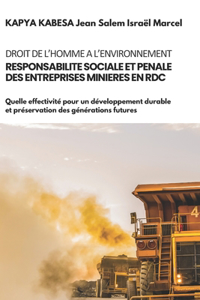 Droit de l'Homme a l'Environnement Responsabilite Sociale Et Penale Des Entreprises Minieres En Rdc