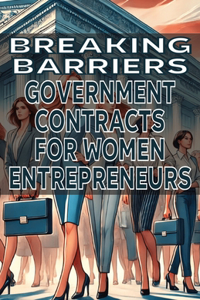 Breaking Barriers: Government Contracts for Women Entrepreneurs