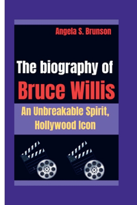 The biography of Bruce Willis
