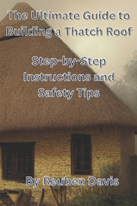 Ultimate Guide to Building a Thatch Roof