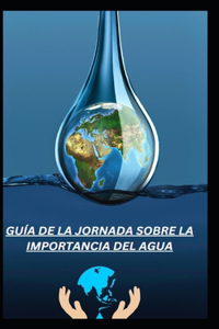 Guía de la Jornada Sobre La Importancia del Agua