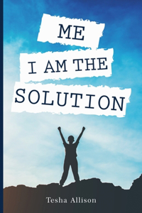 Me, I Am The Solution