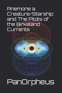 Anemone a Creature/Starship and The Pilots of the Birkeland Currents