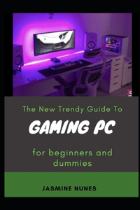 New Trendy Guide To Gaming PC For Beginners And Dummies