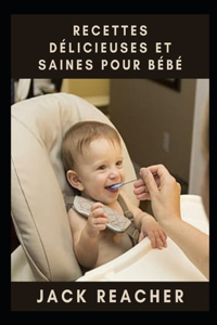 Recettes Délicieuses Et Saines Pour Bébé
