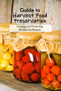 Guide to Harvest Food Preservation