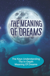 The Meaning Of Dreams