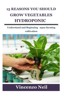 15 Reasons You Should Grow Vegetables Hydroponic