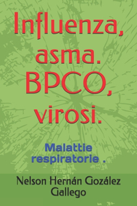 Influenza, asma. BPCO, virosi.