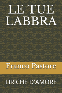 Le Tue Labbra: Liriche d'Amore