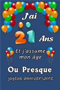 J'ai 21 ans et j'assume mon âge ou presque joyeux anniversaire