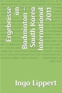Ergebnisse im Badminton - South Korea International 2011