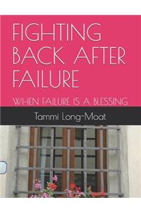 Fighting Back After Failure. When Failures Are Blessings