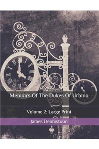 Memoirs Of The Dukes Of Urbino