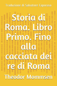 Storia di Roma. Libro Primo. Fino alla cacciata dei re di Roma