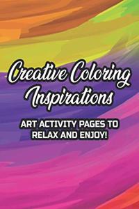 Creative Coloring Inspirations Art Activity Pages To Relax And Enjoy!