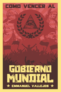 Cómo vencer al gobierno mundial