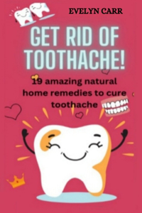 Top 19 Amazing Natural Home Remedies to Cure Toothache