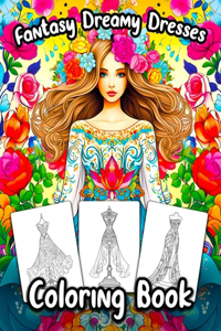 Fantasy Dreamy Dresses Coloring Book