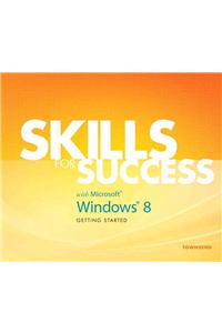 Skills for Success with Windows 8 Getting Started
