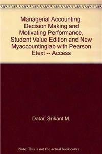 Managerial Accounting: Decision Making and Motivating Performance, Student Value Edition and New Myaccountinglab with Pearson Etext -- Access