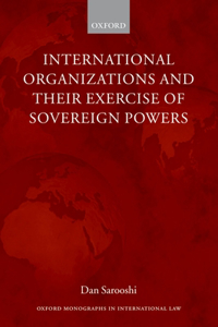 International Organizations and Their Exercise of Sovereign Powers