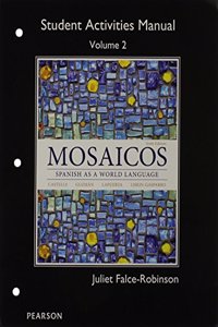 Student Activities Manual for Mosaicos Volume 2