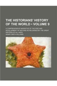 The Historians' History of the World (Volume 9); A Comprehensive Narrative of the Rise and Development of Nations as Recorded by the Great Writers of