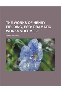 The Works of Henry Fielding, Esq Volume 9