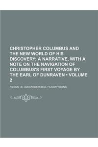 Christopher Columbus and the New World of His Discovery (Volume 2); A Narrative, with a Note on the Navigation of Columbus's First Voyage by the Earl