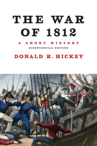 War of 1812, a Short History