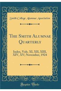 The Smith Alumnae Quarterly: Index, Vols. XI, XII, XIII, XIV, XV; November, 1924 (Classic Reprint)