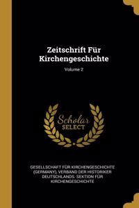 Zeitschrift Für Kirchengeschichte; Volume 2