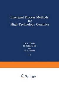 Emergent Process Methods for High-Technology Ceramics