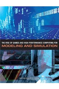 The Rise of Games and High Performance Computing for Modeling and Simulation