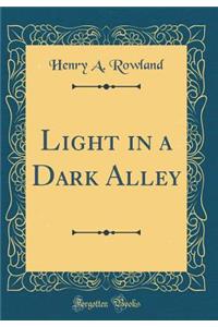 Light in a Dark Alley (Classic Reprint)
