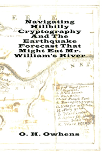 Navigating Hillbilly Cryptography And The Earthquake Forecast That Might Eat Mr. William's River