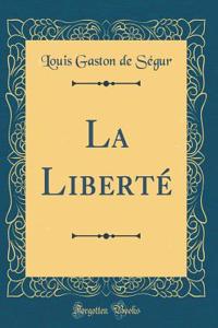 La Liberté (Classic Reprint)