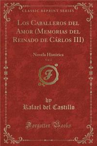 Los Caballeros del Amor (Memorias del Reinado de Cárlos III), Vol. 2
