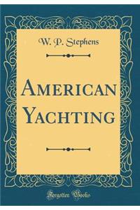 American Yachting (Classic Reprint)