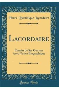Lacordaire: Extraits de Ses Oeuvres Avec Notice Biographique (Classic Reprint)
