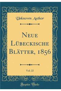 Neue Lübeckische Blätter, 1856, Vol. 22 (Classic Reprint)