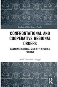 Confrontational and Cooperative Regional Orders