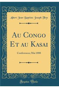 Au Congo Et au Kasai: Conferences; Mai 1888 (Classic Reprint)