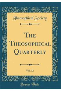 The Theosophical Quarterly, Vol. 12 (Classic Reprint)