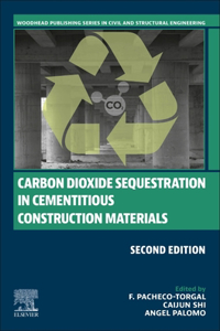 Carbon Dioxide Sequestration in Cementitious Construction Materials (Woodhead Publishing Series in Civil and Structural Engineering)