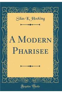 A Modern Pharisee (Classic Reprint)